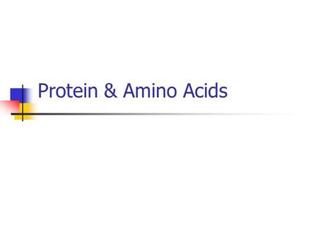 Protein & Amino Acids. Components of Protein Amino acid chains (up to 300 AA) Amino acid consists of: 1. Amine group (NH3+) 2. Hydrogen 3. Carboxyl group.