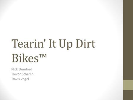 Tearin’ It Up Dirt Bikes™ Nick Dumford Trevor Scherlin Travis Vogel.