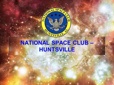 Page 1 9-9-11 National Space Club – Huntsville NATIONAL SPACE CLUB – HUNTSVILLE.