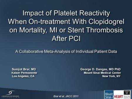 Brar et al, JACC 2011 Impact of Platelet Reactivity When On-treatment With Clopidogrel on Mortality, MI or Stent Thrombosis After PCI Impact of Platelet.