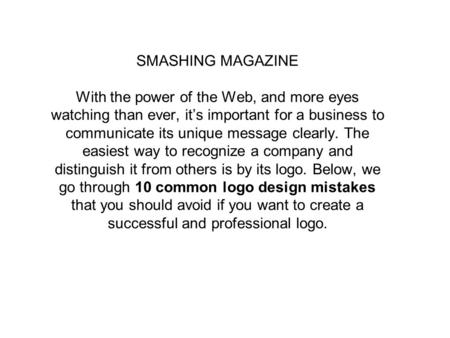 SMASHING MAGAZINE With the power of the Web, and more eyes watching than ever, it’s important for a business to communicate its unique message clearly.