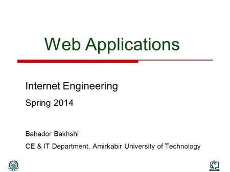 Web Applications Internet Engineering Spring 2014 Bahador Bakhshi