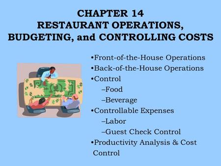 CHAPTER 14 RESTAURANT OPERATIONS, BUDGETING, and CONTROLLING COSTS
