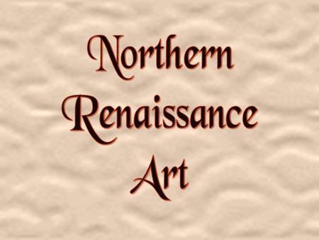Northern Renaissance Art.