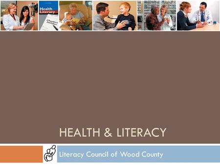 HEALTH & LITERACY Literacy Council of Wood County.