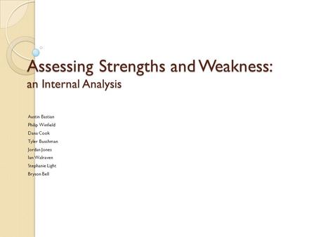 Assessing Strengths and Weakness: an Internal Analysis