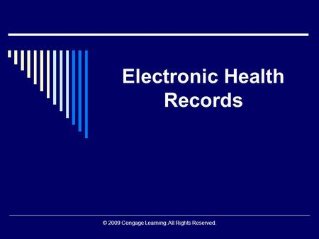 © 2009 Cengage Learning. All Rights Reserved. Electronic Health Records.