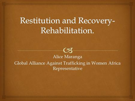 Alice Maranga Global Alliance Against Trafficking in Women Africa Representative.