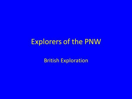 Explorers of the PNW British Exploration. Agenda – Objectives – Activity – Review – Preview.