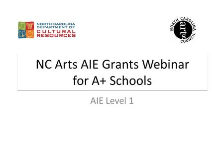 NC Arts AIE Grants Webinar for A+ Schools AIE Level 1.
