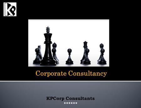 Corporate Consultancy KPCorp Consultants ******. About KPCorp… KPCorp Consultant We are a team of Qualified and Young Professionals, providing a host.
