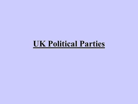 UK Political Parties. Introduction ‘A political party is a group of like minded individuals who agree to abide by a set of rules and set out to win political.