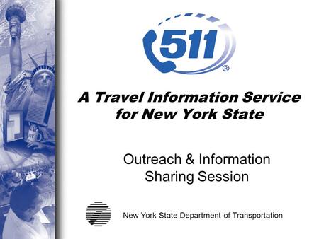 A Travel Information Service for New York State Outreach & Information Sharing Session New York State Department of Transportation.