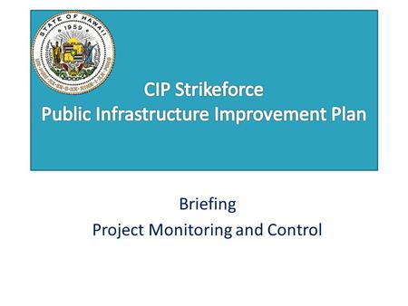 Briefing Project Monitoring and Control. Governor’s Office Approving Agencies Program Office Project Manager Department Head Project Manager Department.