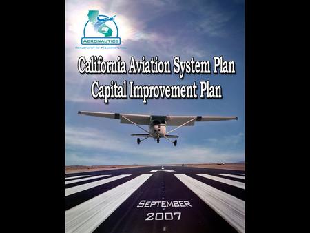 Capital Improvement Plan (CIP) The biennial Capital Improvement Plan (CIP) is the element of the California Aviation System Plan (CASP) required by State.