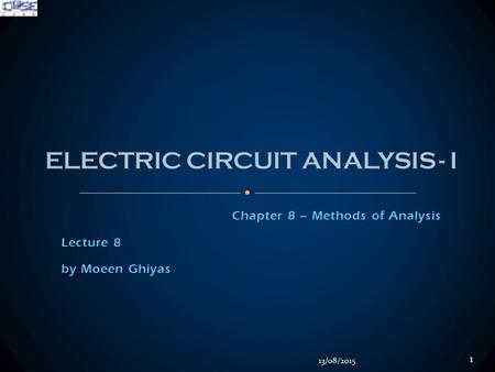 Chapter 8 – Methods of Analysis Lecture 8 by Moeen Ghiyas 13/08/2015 1.