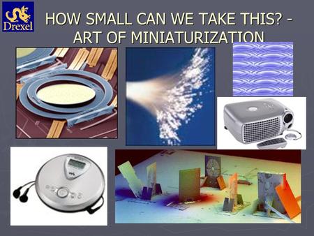 HOW SMALL CAN WE TAKE THIS? - ART OF MINIATURIZATION.