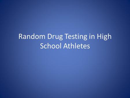 Random Drug Testing in High School Athletes. In the Government The Bush Administration Vernonia School District 47J Versus Acton Board of Independent.
