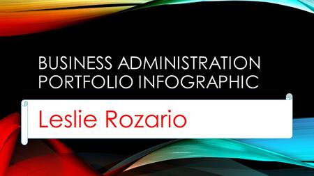 BUSINESS ADMINISTRATION PORTFOLIO INFOGRAPHIC Leslie Rozario.