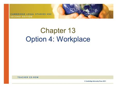Chapter 13 Option 4: Workplace. In this chapter, you will study the nature and concepts of workplace law. You will look at regulation in the workplace.