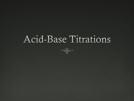 Acid-Base Titrations.