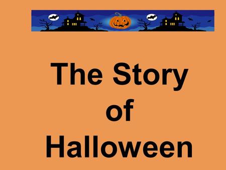 The Story of Halloween.