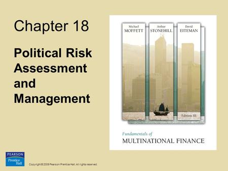Copyright © 2009 Pearson Prentice Hall. All rights reserved. Chapter 18 Political Risk Assessment and Management.