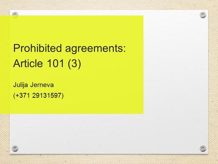 Prohibited agreements: Article 101 (3) Julija Jerneva (+371 29131597)