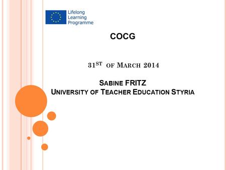 COCG 31 ST OF M ARCH 2014 S ABINE FRITZ U NIVERSITY OF T EACHER E DUCATION S TYRIA.