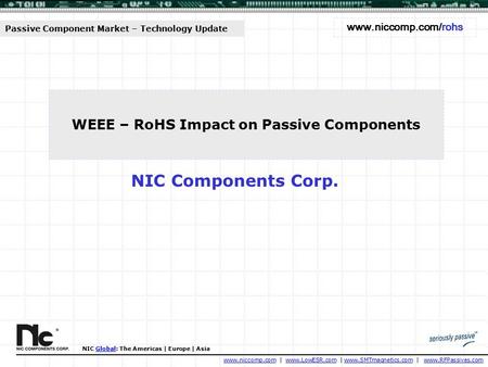 Www.niccomp.comwww.niccomp.com | www.LowESR.com | www.SMTmagnetics.com | www.RFPassives.comwww.LowESR.comwww.SMTmagnetics.comwww.RFPassives.com NIC Global: