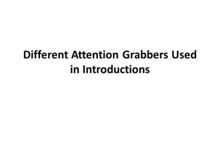 Different Attention Grabbers Used in Introductions.