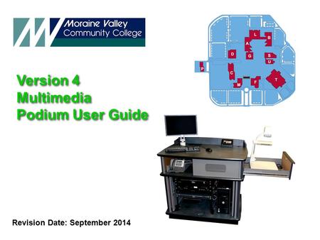Version 4 Multimedia Podium User Guide Version 4 Multimedia Podium User Guide Revision Date: September 2014.