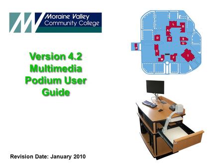 Version 4.2 Multimedia Podium User Guide Version 4.2 Multimedia Podium User Guide Revision Date: January 2010.