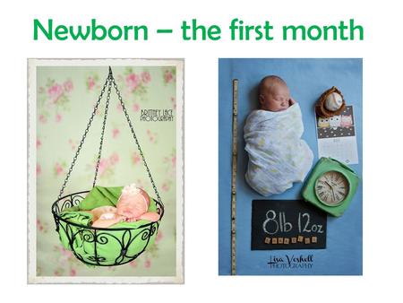 Newborn – the first month