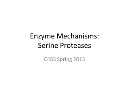 Enzyme Mechanisms: Serine Proteases