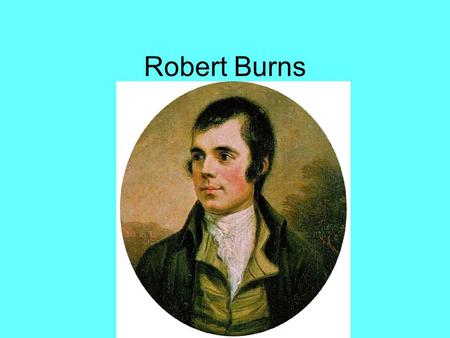 Robert Burns. Biography from BBC.com Robert Burns was born on January 25, 1759, in the village of Alloway, two miles south of Ayr (Scotland). His parents,