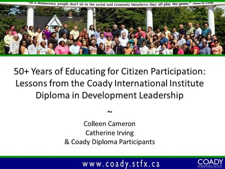 50+ Years of Educating for Citizen Participation: Lessons from the Coady International Institute Diploma in Development Leadership ~ Colleen Cameron Catherine.