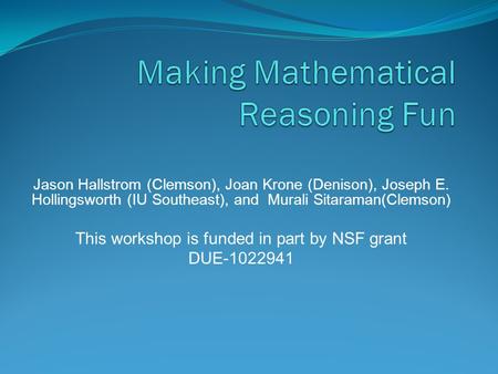 Jason Hallstrom (Clemson), Joan Krone (Denison), Joseph E. Hollingsworth (IU Southeast), and Murali Sitaraman(Clemson) This workshop is funded in part.
