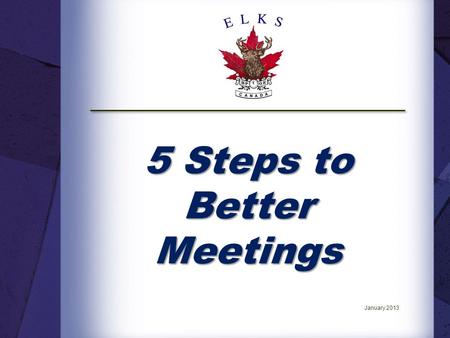 5 Steps to Better Meetings January 2013. Introduction. The National Member Services Committee has developed a series of National Education Seminars to.