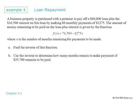 Example 4 Loan Repayment Chapter 4.3 A business property is purchased with a promise to pay off a $60,000 loan plus the $16,500 interest on this loan by.
