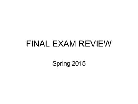 FINAL EXAM REVIEW Spring 2015. Nominal and Effective Interest Rates Payment Period  Compounding Period Mortgages and Car Loans MARR and WACC Present.