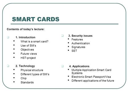 SMART CARDS Contents of today’s lecture: 3. Security issues