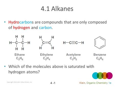 Hydrocarbons are compounds that are only composed of hydrogen and carbon. Which of the molecules above is saturated with hydrogen atoms? 4.1 Alkanes Copyright.