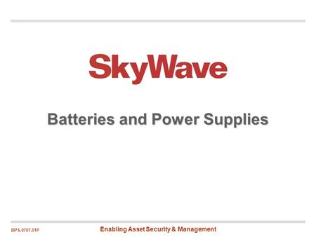 Enabling Asset Security & Management BPS.0707.01P Batteries and Power Supplies.