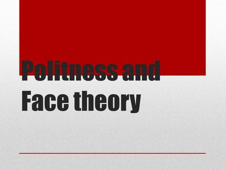 Politness and Face theory