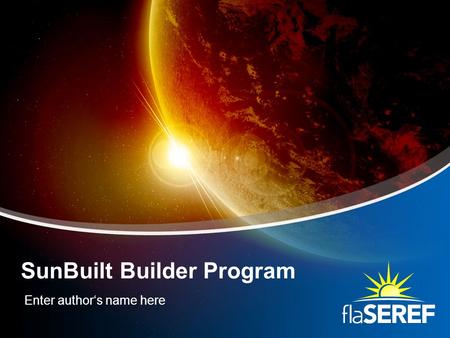 Enter author‘s name here SunBuilt Builder Program.