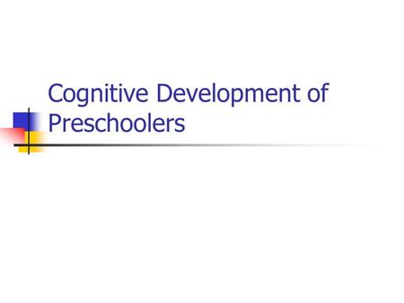 Cognitive Development of Preschoolers