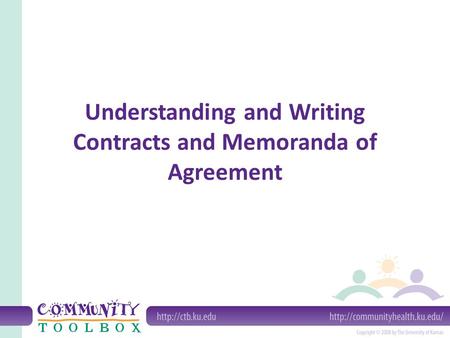 Understanding and Writing Contracts and Memoranda of Agreement.