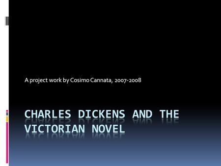 A project work by Cosimo Cannata, 2007-2008 Charles Dickens’ Biography (1812-1870)  Born in Portsmouth, 7 February 1812  1824, Dickens worked at Warren’s.