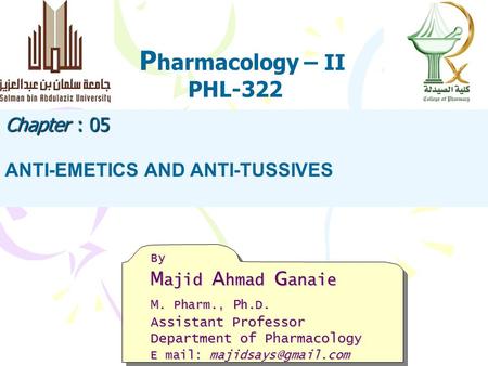 Pharmacology – II PHL-322 Chapter : 05 ANTI-EMETICS AND ANTI-TUSSIVES